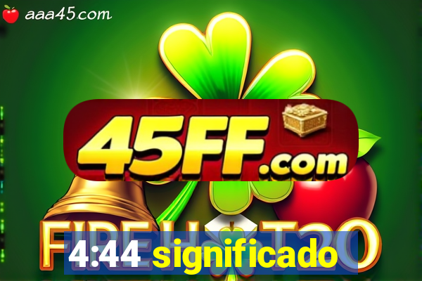 4:44 significado